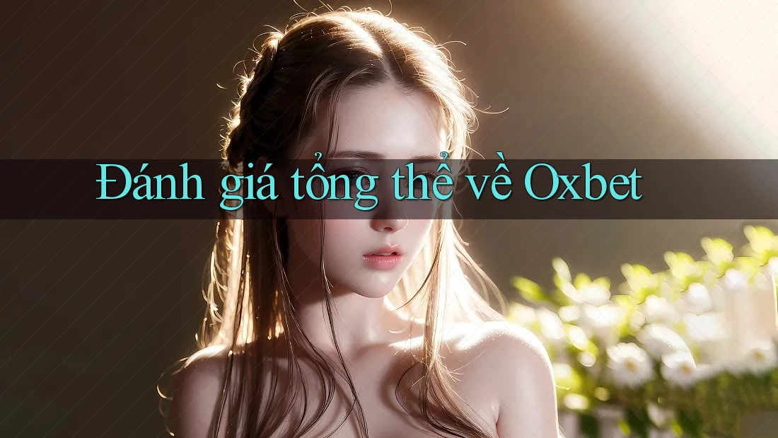 Đánh giá tổng thể về Oxbet