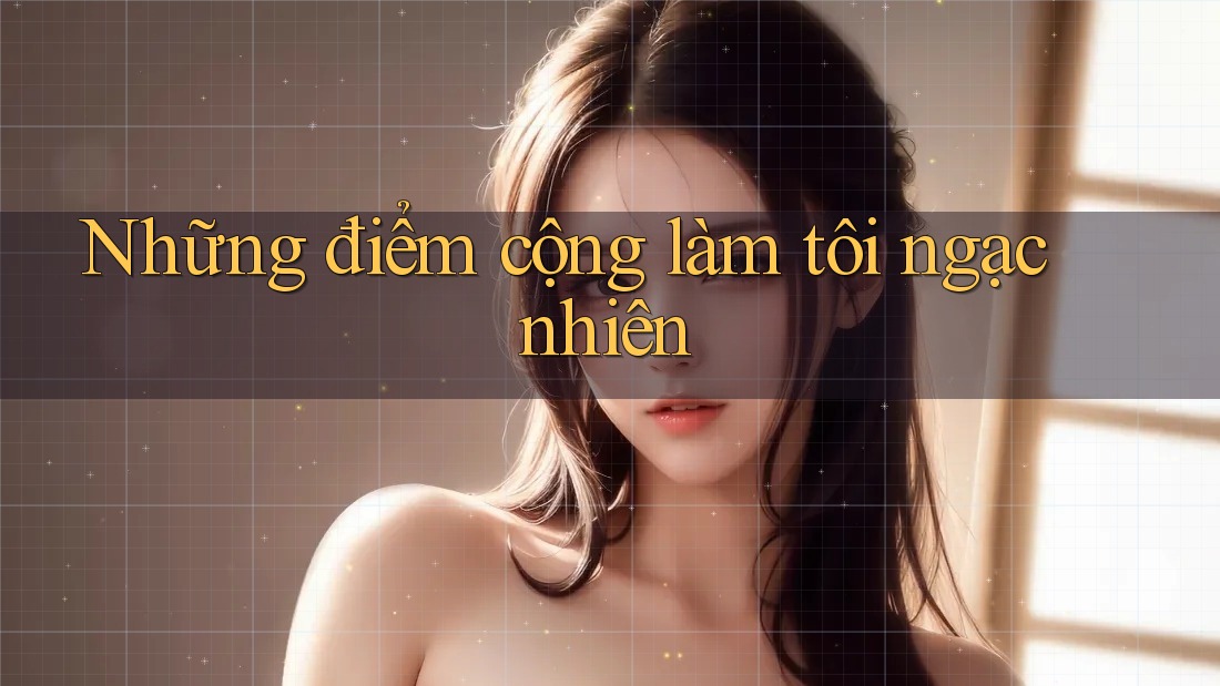 Những điểm cộng làm tôi ngạc nhiên
