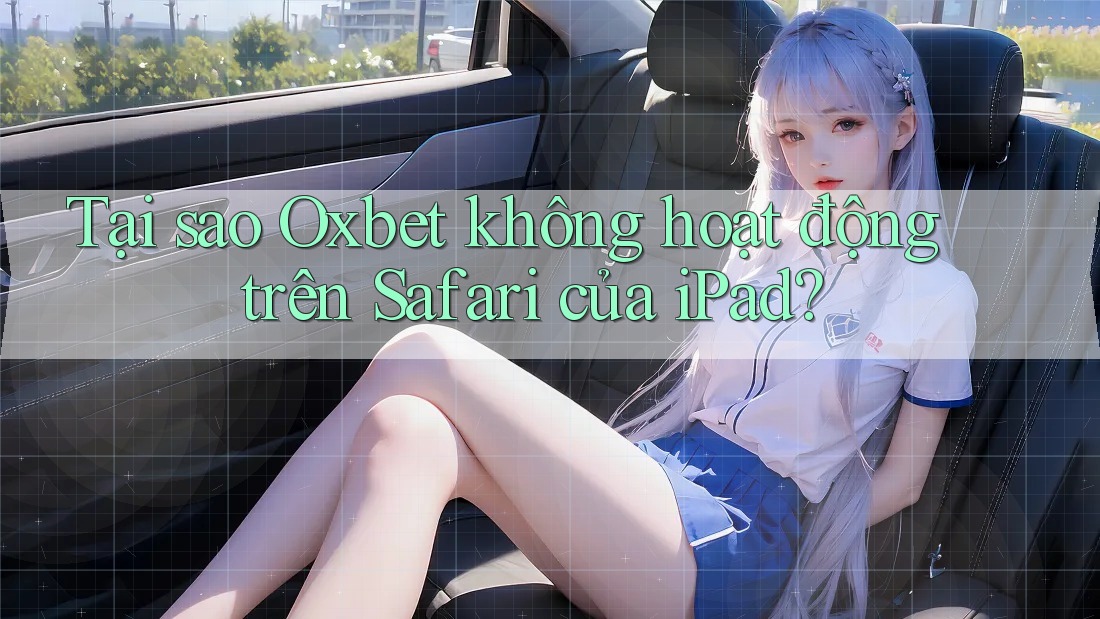 Tại sao Oxbet không hoạt động trên Safari của iPad? Tại sao Oxbet không hoạt động trên Safari của iPad?