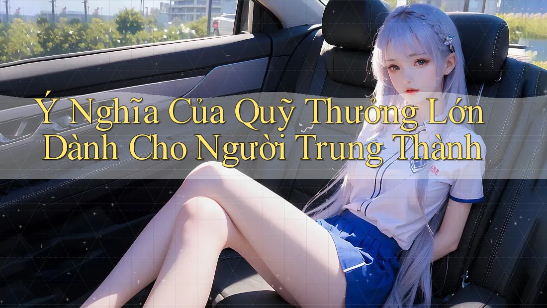 Ý Nghĩa Của Quỹ Thưởng Lớn Dành Cho Người Trung Thành
